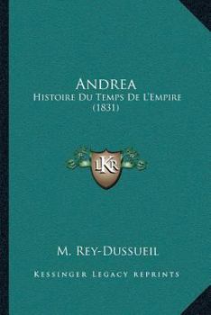 Paperback Andrea: Histoire Du Temps De L'Empire (1831) [French] Book