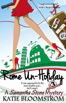 Rome Un-Holiday - Book #3 of the Samantha Stone
