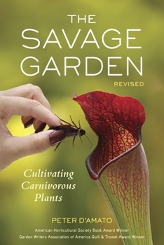 Paperback The Savage Garden: Cultivating Carnivorous Plants Book