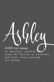 Paperback Ashley: Personalized Name Journal for Women (Custom Journal Notebook, Personalized Gift, Inspirational Journal) Book