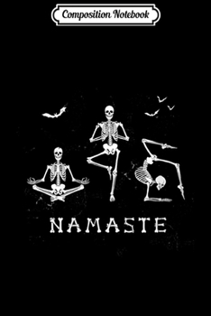 Composition Notebook: Womens Namaste Yoga Skeleton Halloween  Journal/Notebook Blank Lined Ruled 6x9 100 Pages