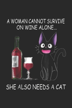 Paperback A Woman Cannot Survive on Wine Alone... She Also Needs A Cat: A Woman Cannot Survive on Wine Alone, She Also Needs A Cat Journal/Notebook Blank Lined Book