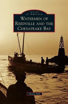 Watermen of Reedville and the Chesapeake Bay - Book  of the Images of America: Virginia