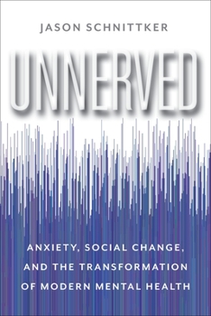 Paperback Unnerved: Anxiety, Social Change, and the Transformation of Modern Mental Health Book