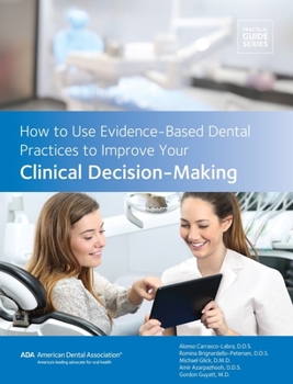 Paperback How to Use Evidence-Based Dental Practices to Improve Clinical Decision-Making Book