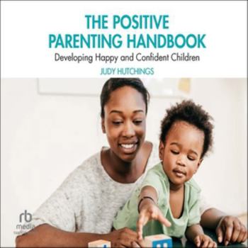 The Little Parent's Handbook: Tools to Support Positive Child-Parent Relationships