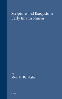 Hardcover Scripture and Exegesis in Early Im&#257;m&#299; Shiism Book