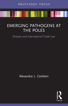 Paperback Emerging Pathogens at the Poles: Disease and International Trade Law Book