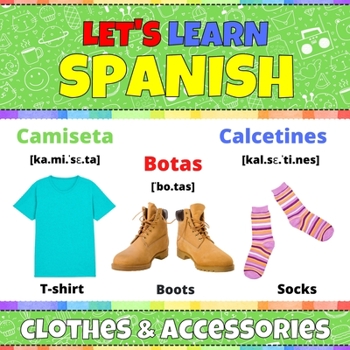 Let's Learn Spanish: Сlothes & Accessories: Spanish Picture Book With English Translations and Transcription. Easy Teaching Spanish Words for Kids. ... Easy Spanish Language. Start Learning Spanish