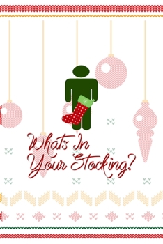 Whats In Your Stocking?: Notebook Journal Composition Blank Lined Diary Notepad 120 Pages Paperback Spheres White Solid Naughty Xmas