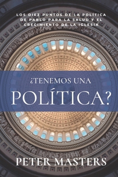 Paperback ¿Tenemos una política?: Los diez puntos de la política de pablo para la salud y el crecimiento de la iglesia [Spanish] Book
