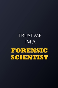 Paperback Trust Me I'm A forensic scientist Notebook - Funny forensic scientist Gift: Lined Notebook / Journal Gift, 100 Pages, 6x9, Soft Cover, Matte Finish Book