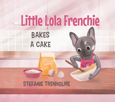 Hardcover Little Lola Frenchie Bakes a Cake Book