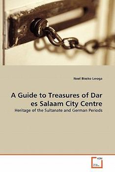 Paperback A Guide to Treasures of Dar es Salaam City Centre Book