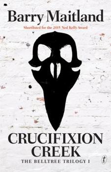 Crucifixion Creek - Book #1 of the Belltree Trilogy