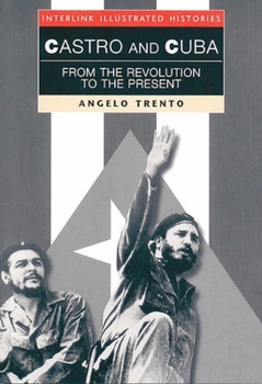 Castro and Cuba: From the Revolution to the Present (Interlink Illustrated Histories Series)