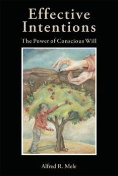 Hardcover Effective Intentions: The Power of Conscious Will Book
