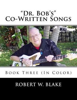 Paperback "Dr. Bob's" Co-Written Songs: Book Three (In Color) Book