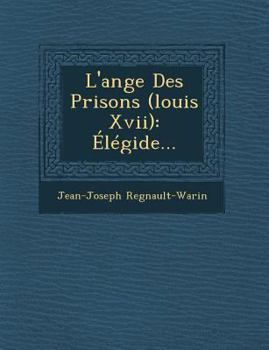 Paperback L'Ange Des Prisons (Louis XVII): Elegide... [French] Book