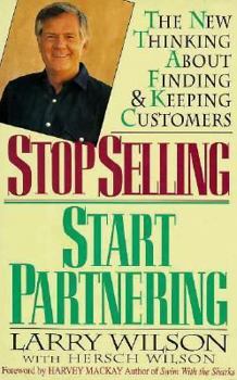 Hardcover Stop Selling, Start Partnering: The New Thinking about Finding and Keeping Customers Book