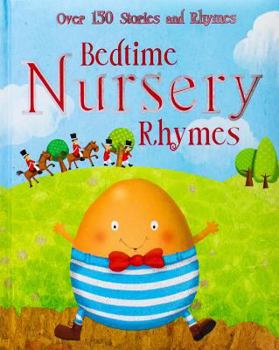 Hardcover Bedtime Nursery Rhymes: Over 150 Stories and Rhymes Book