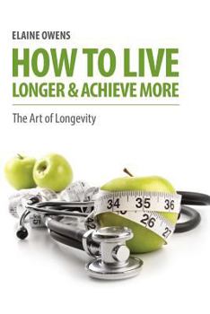 Paperback How to Live Longer & Achieve More Book