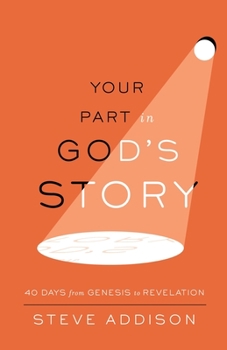 Paperback Your Part in God's Story: 40 Days From Genesis to Revelation Book