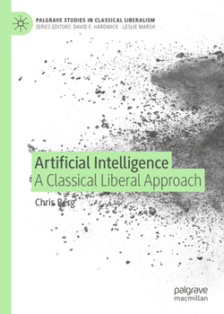 Hardcover Artificial Intelligence: A Classical Liberal Approach Book