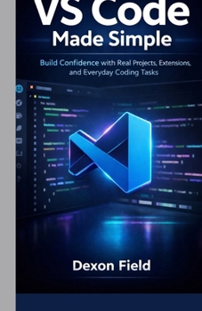 Paperback VS Code Made Simple: Build Confidence with Real Projects, Extensions, and Everyday Coding Tasks Book