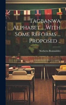Hardcover Tagbanwa Alphabet ... With Some Reforms ... Proposed .. Book