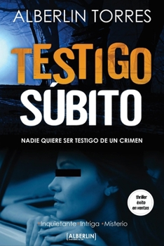 Paperback Testigo súbito: Nadie quiere ser testigo de un crimen. [Spanish] Book