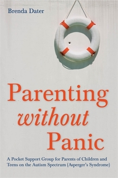 Paperback Parenting Without Panic: A Pocket Support Group for Parents of Children and Teens on the Autism Spectrum (Asperger's Syndrome) Book