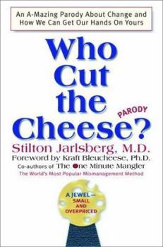 Hardcover Who Cut the Cheese?: An Amazing Parody about Change and How We Can Get Our Hands on Yours Book