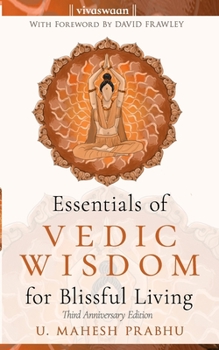 Paperback Essentials of Vedic Wisdom for Blissful Living: Third Anniversary Edition Book