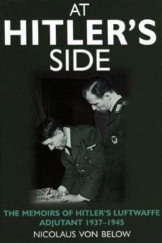 Hardcover At Hitler's Side: The Memoirs of Hitler's Luftwaffe Adjutant Book