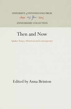 Hardcover Then and Now: Quaker Essays, Historical and Contemporary Book