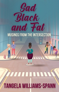 Paperback Sad, Black, & Fat: Musings From The Intersection Book