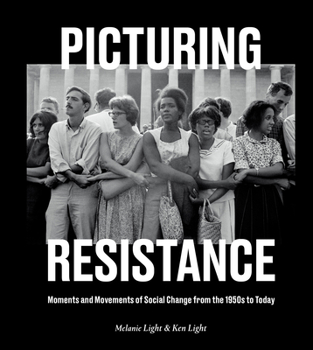 Hardcover Picturing Resistance: Moments and Movements of Social Change from the 1950s to Today Book
