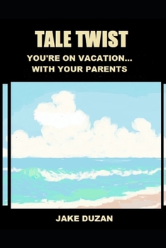 Paperback Tale Twist: You're On Vacation...With Your Parents: Interactive Books For Young Adults Book