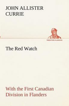 Paperback The Red Watch With the First Canadian Division in Flanders Book