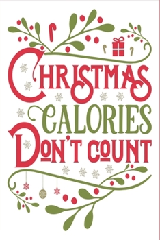 Paperback Christmas Calories Don't Count Notebook: A cute lined Christmas journal notebook for jotting down ideas Great gift idea for Christmas Book