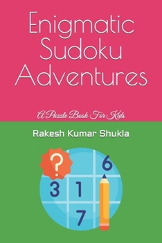 Paperback Enigmatic Sudoku Adventures: A Puzzle Book For Kids Book