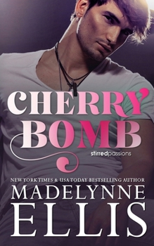 Cherry Bomb: The Emotional & Addictive Coming of Age Romance (Stirred Passions)