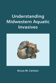 Paperback Understanding Midwestern Aquatic Invasives Book