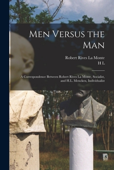 Paperback Men Versus the man; a Correspondence Between Robert Rives La Monte, Socialist, and H.L. Mencken, Individualist Book