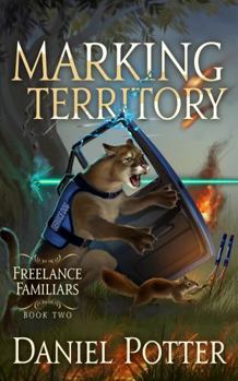 Marking Territory - Book #2 of the Freelance Familiars