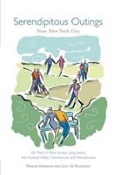 Paperback Serendipitous Outings Near New York City: On Foot in New Jersey, Long Island, the Hudson Valley, Connecticut, and Pennsylvania Book