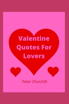 Paperback Valentine Quotes For Lovers: A Great Book For Valentines Day For All Lovers And Couples Book