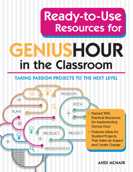 Paperback Ready-to-Use Resources for Genius Hour in the Classroom: Taking Passion Projects to the Next Level Book