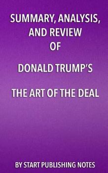 Paperback Summary, Analysis, and Review of Donald Trump's The Art of the Deal Book